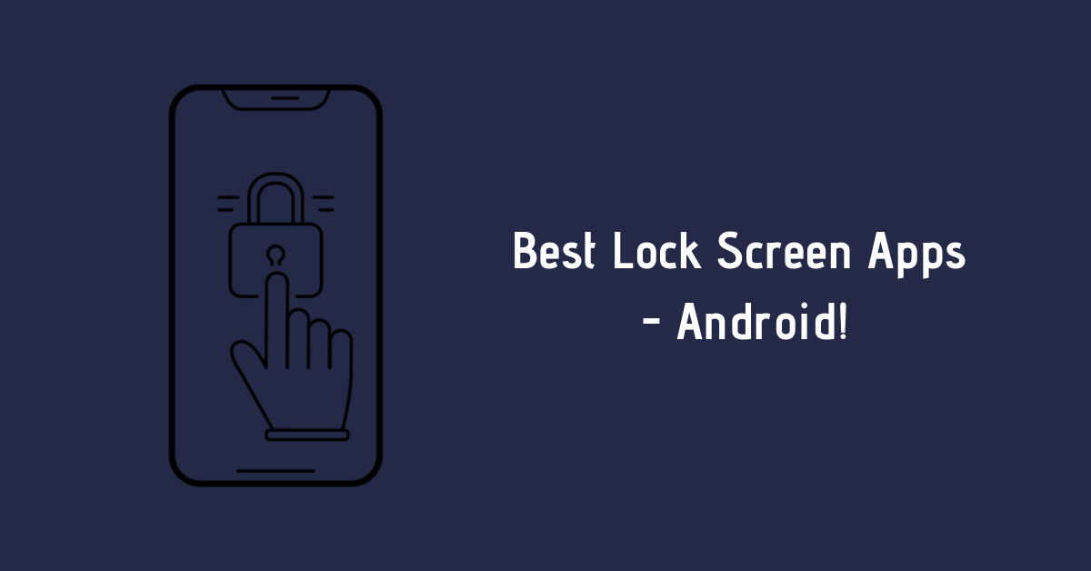 Best Lock Screen Apps  For Android!