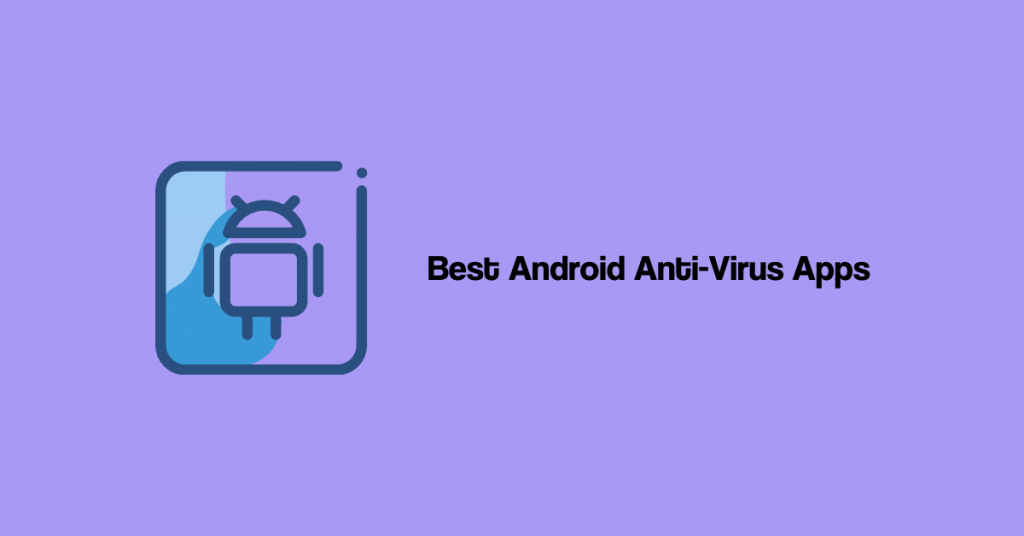 Best Android Anti-Virus Apps