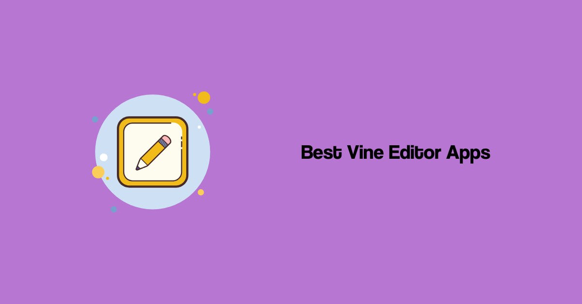 Best Vine Editor Apps