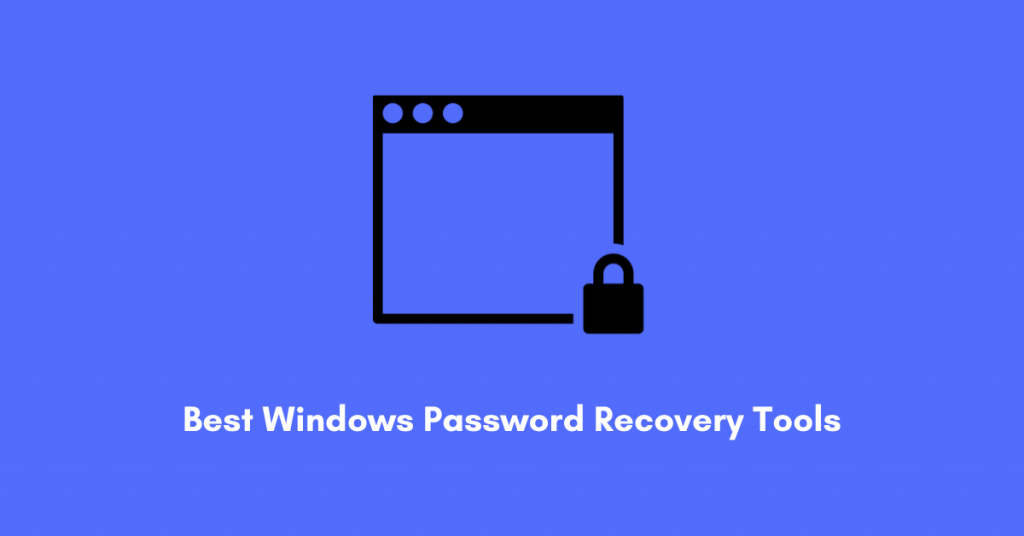 Best Windows Password Recovery Tools