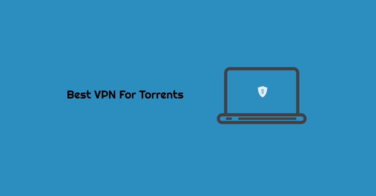 Best VPN For Torrents